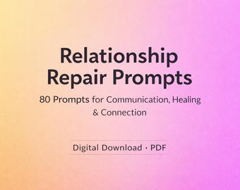 Può includere: Una grafica scaricabile digitalmente con uno sfondo sfumato giallo e rosa. Il testo recita "Relationship Repair Prompts" con "80 Prompts for Communication, Healing & Connection" sotto. La parte inferiore della grafica dice "Digital Download • PDF".
