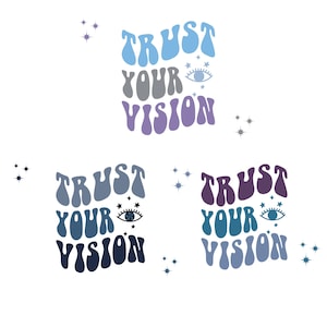 May include: Three designs with the text "TRUST YOUR VISION" in a retro font. Each design features a different colour scheme: blue, grey, and purple. The designs include an eye graphic and star accents.
