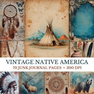 May include: A collection of vintage-style illustrations themed around Native American culture. The images feature a dreamcatcher, a teepee in a landscape, and a portrait of a Native American person in a headdress. The text reads "VINTAGE NATIVE AMERICA" and "70 JUNK JOURNAL PAGES • 300 DPI."