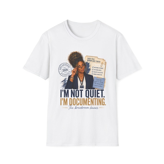 I'm Not Quiet I'm Documenting T-Shirt | Workplace Investigator Illustration