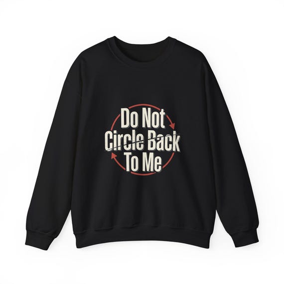 Do Not Circle Back To Me Sweatshirt | Arrow Circle Typography Crewneck
