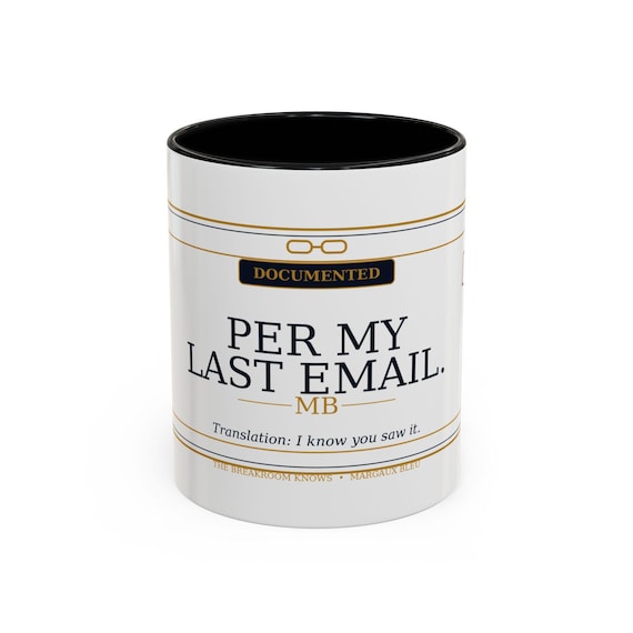 Per My Last Email Mug | Documented Sarcasm Coffee Cup (11oz or 15oz)