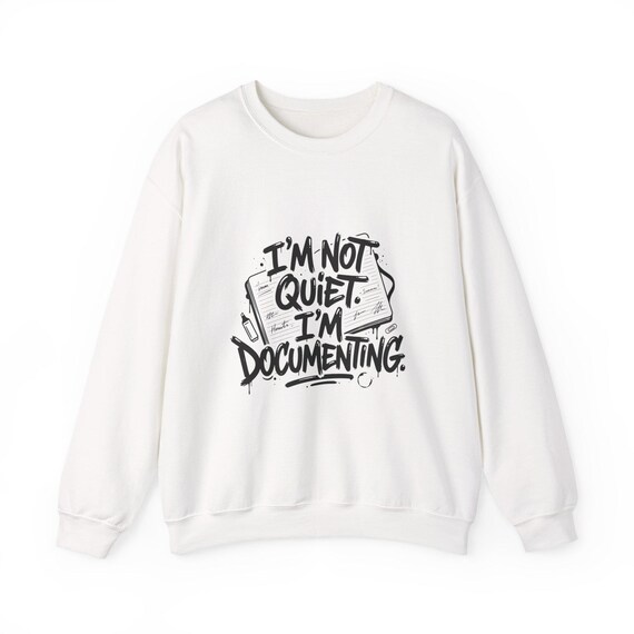 I'm Not Quiet I'm Documenting Sweatshirt | Note Taking Illustration | Writer Teacher Office Crewneck