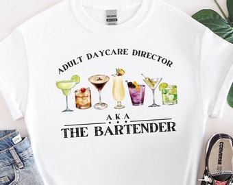 Bartender gift, Funny Bartending T-Shirt, Bartender Shirt, Bartender Gift, Barista Shirt, Adult Daycare Director A.K.A The Bartender T-Shirt