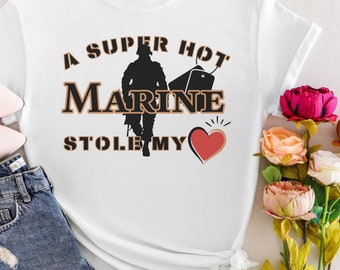 Super Hot Marine Stole My Heart, Marine Wife Mother's Day shirt, Marine Girlfriend, Marine Spouse Shirt