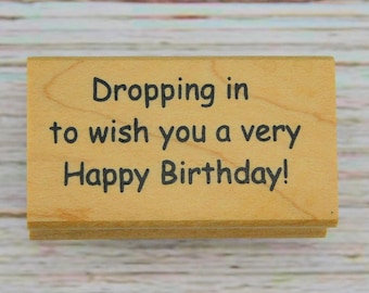 Dropping In to Wish You a Very Happy Birthday Rubber Stamp – Birthday Sentiment -  Great Impressions Wood Mounted Stamp