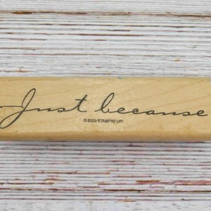 Sello de goma "Just Because" - Stampin' Up 2003, sello de madera con sentimiento para crear tarjetas