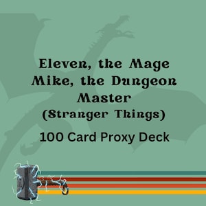 Stranger Things + Dungeons & Dragons - Eleven, the Mage Mike, the Dungeon Master 100 PROXY Card Commander Deck - Sleeved