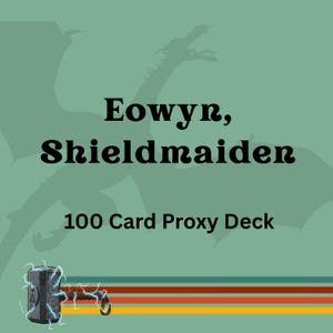 Eowyn, Shieldmaiden 100 PROXY Card Commander Deck - Sleeved