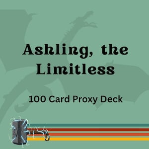 Ashling, the Limitless 100 PROXY Card Commander Deck - Sleeved