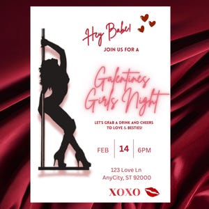 May include: A Valentine's Day themed invitation with a silhouette of a woman on a pole. The text reads "Hey Babe! Join us for a Galentines Girls Night." Additional text includes date, time, and address. Red hearts and a kiss graphic are also included.
