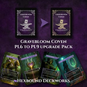 May include: An image of Gravebloom Coven PL6 to PL9 Upgrade Pack. The image shows two black cards with the text "Gravebloom Coven" and an anvil design. Below are four additional cards with fantasy art and text. The Hexbound Deckworks logo is at the bottom.