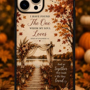 I Have Found The One Wedding Phone Case, Song of Solomon 3:4 Christian Phone Case, Personalized Fall Wedding Gift