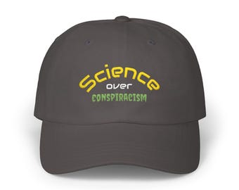 Science over conspiracism Dad Cap | Embroidered Slogan Hat