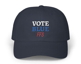 Vote Blue FFS Dad Cap | Embroidered Slogan Hat