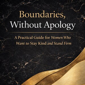 May include: Book cover with the title "Boundaries, Without Apology" in gold and white text. The cover features a black marble background with gold and silver wave-like designs. The subtitle reads "A Practical Guide for Women Who Want to Stay Kind and Stand Firm."