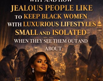 Black Women's Success: Navigating Jealousy and Isolation in Luxurious Lifestyles