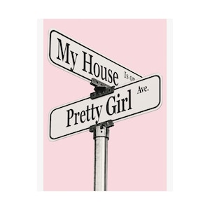 My House Is on Pretty Girl Ave street sign Poster