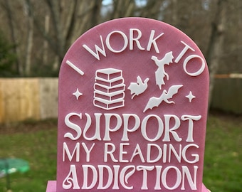 I Work to Support My Reading Addiction Shelf Decor