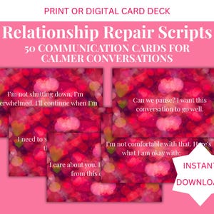 May include: A pink graphic with the text "PRINT OR DIGITAL CARD DECK" and "Relationship Repair Scripts". The image shows several cards with phrases for calmer conversations, such as "I'm not shutting down, I'm overwhelmed."