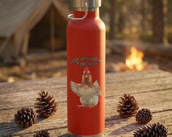 May include: A red insulated water bottle with a silver lid and handle. The bottle has a chicken graphic and the text "CLUCK AROUND AND FIND OUT!". It sits on a wooden surface with pine cones.