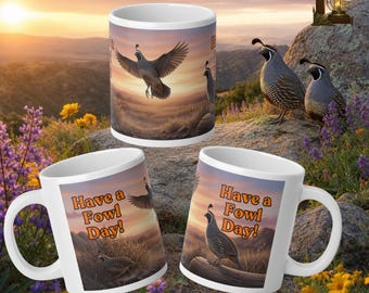 California Quail Mug, Have a Fowl Day, 20oz Ceramic Wildlife Cup