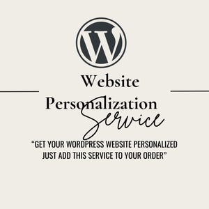 May include: Cream-colored graphic with a black WordPress logo and text. The text reads "Website Personalization Service" in a mix of fonts, with a call to action: "GET YOUR WORDPRESS WEBSITE PERSONALIZED JUST ADD THIS SERVICE TO YOUR ORDER."