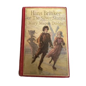 Vintage Book Hans Brinker or The Silver Skates, a story of life in Holland by Mary Mapes Dodge