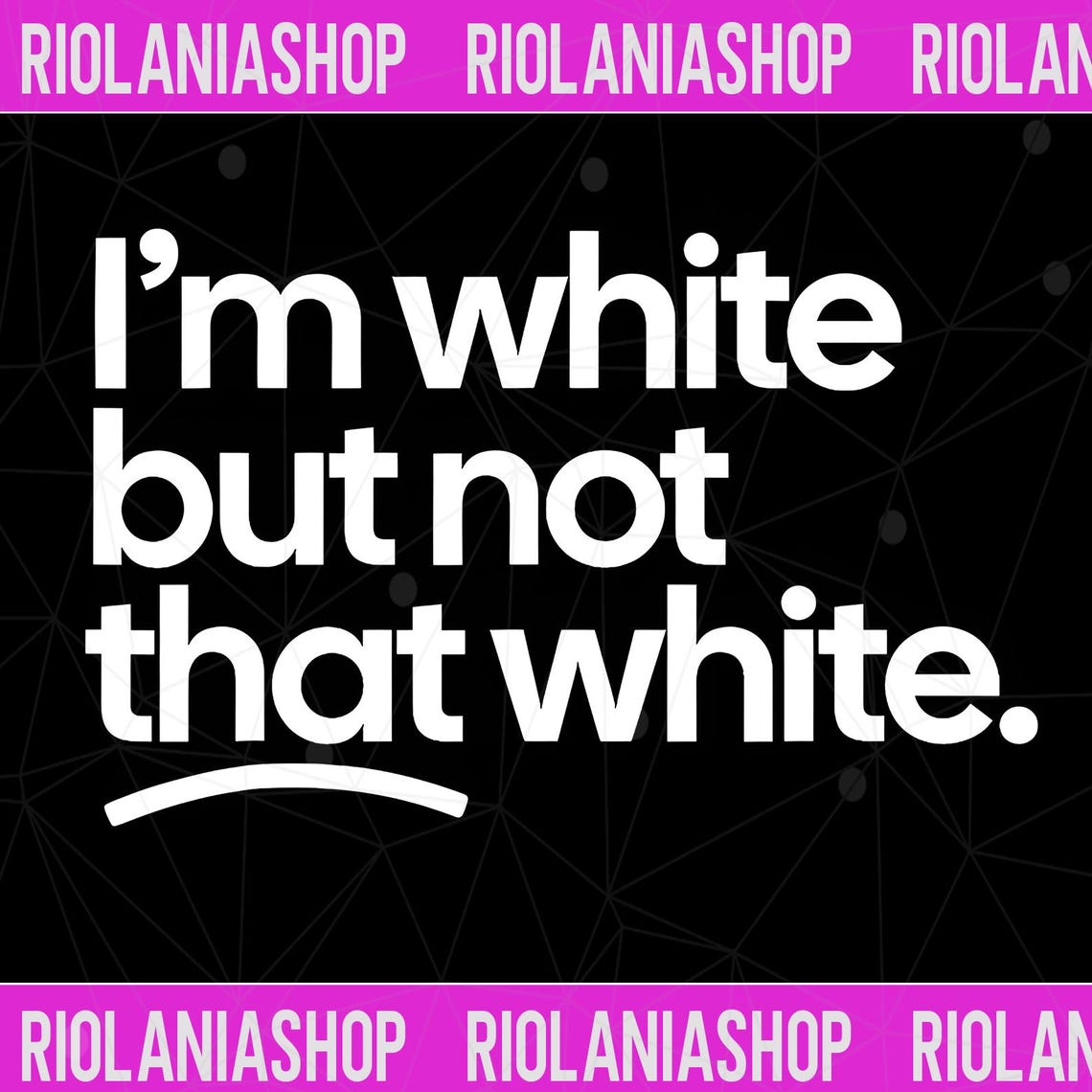 I’m White but Not That White Funny Meme Quote Men Women Shirt Png ...
