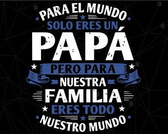 Papá Spanisches Hemd Png, Vatertagsgeschenk, Para El Mundo Solo Eres Un Papá Lustiger Vater Png