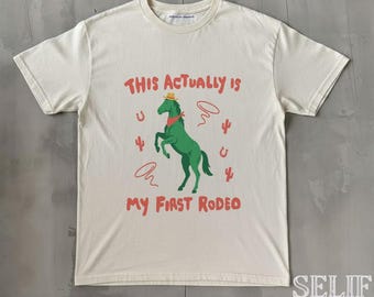 this actually is my first rodeo - horse t shirt, unisex t shirt, relatable tee, exchange tee, weird t shirt, unhinged t shirt