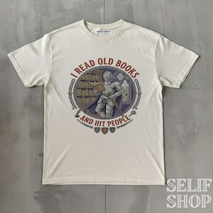 Funny Book Lover I Read OLd Books And Hit People, Librarian Gift, Funny Knight Tee,Personalized Fantasy Reader Tshirt