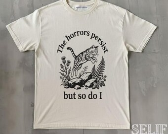 The Horrors Persist But So Do I Shirt, Vintage Cat Lover Ivory Shirt, Sarcastic Shirt, Funny Mental Health, Meme cat Shirt