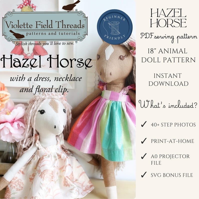 May include: A PDF sewing pattern for an 18-inch animal doll named Hazel Horse by Violette Field Threads. The image displays two fabric horse dolls wearing dresses, one with a floral print and one with a vertical rainbow stripe pattern.
