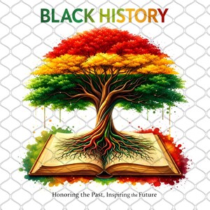 May include: An illustration for Black History Month. A tree with roots growing from an open book, with a red, yellow, and green canopy. The words "BLACK HISTORY" are at the top, and the text "Honoring the Past, Inspiring the Future" is at the bottom.