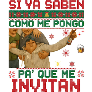 May include: A knitted sweater design with the text "SI YA SABEN COMO ME PONGO PA' QUE ME INVITAN" in red and green. The design features a cartoon image of a person holding a beer bottle, surrounded by festive elements.
