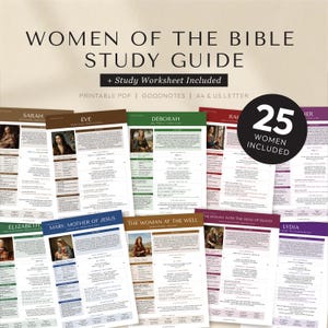 May include: A collection of printable study guides titled "WOMEN OF THE BIBLE STUDY GUIDE". The guides feature portraits and information on 25 women, including Sarah, Eve, Deborah, and Mary. The guides are available in A4 & US Letter sizes.