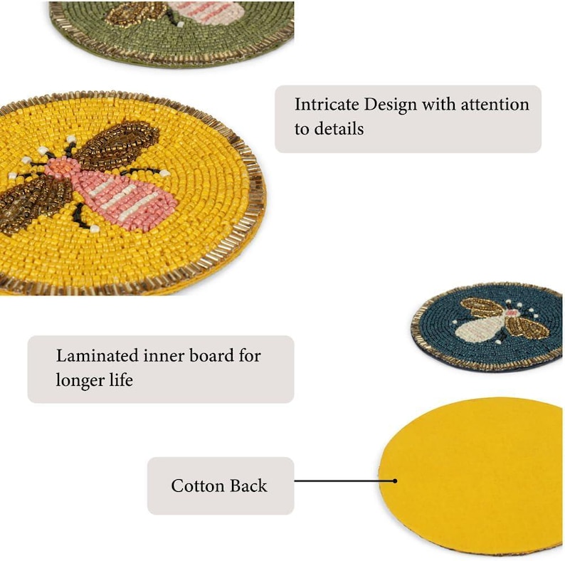 May include: Round beaded coasters with bee designs. The coasters feature a yellow background with a brown and pink bee, a green background with a bee, and a blue background with a bee. The text in the image says "Intricate Design with attention to details", "Laminated inner board for longer life", and "Cotton Back".