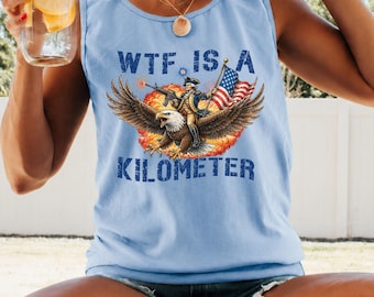 Comfort Colors WTF Is A Kilometer Tank Top, Funny 4th Of July Tank Top, Founding Father Tee, USA Meme Tee, Independence Day Gift Tank Top