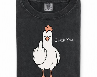 Comfort Colors® Funny Cluck You Chicken Shirt Sarcastic Bird Tee Sassy Animal Graphic Gift for Men Women Friends Adults