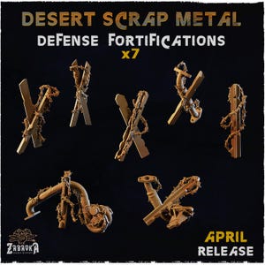 May include: Seven tan-colored miniature desert scrap metal defense fortifications featuring barbed wire wrapped around various industrial components, pipes, and wooden-style beams. The text DESERT SCRAP METAL DEFENSE FORTIFICATIONS x7 and APRIL RELEASE is visible.