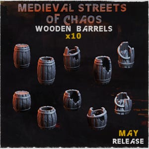 May include: Ten weathered wooden barrels, some damaged, are displayed against a dark backdrop. The text "MEDIEVAL STREETS OF CHAOS" and "WOODEN BARRELS x10" are at the top. The words "MAY RELEASE" are at the bottom of the image.