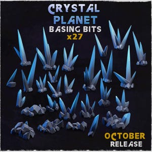 May include: A collection of 27 blue and grey crystal formations, ideal for miniature basing. The image includes the text "CRYSTAL PLANET BASING BITS" and "OCTOBER RELEASE" on a dark background.