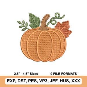 May include: An orange pumpkin machine embroidery design with a brown stem, green leaves, and a curly vine. The text below reads 2.5"- 4.5" Sizes, 9 FILE FORMATS, and EXP, DST, PES, VP3, JEF, HUS, XXX. The design features detailed stitching.