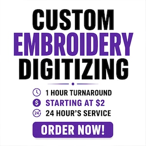 May include: A graphic advertisement with the text CUSTOM EMBROIDERY DIGITIZING in black and purple. It lists 1 HOUR TURNAROUND, STARTING AT $2, and 24 HOUR'S SERVICE with icons. A purple button at the bottom contains the white text ORDER NOW!