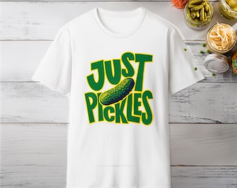 Just Pickles T-Shirt | Funny Green Pickle Graphic Tee for Food Lovers and Quirky Style Fans