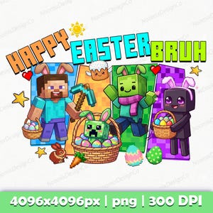 May include: A digital graphic with the text "HAPPY EASTER BRUH" in orange, blue, and green. The image features pixelated characters with bunny ears, holding baskets of Easter eggs. A Minecraft theme with a sun, stars, and hearts.