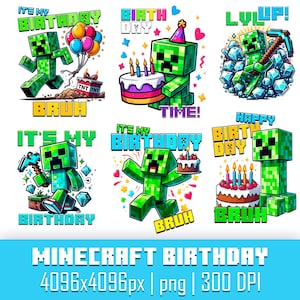 May include: A collection of Minecraft-themed birthday graphics. The images feature pixelated green characters holding birthday cakes, balloons, and pickaxes. Text includes "It's My Birthday," "Happy Birthday," and "Bruh."