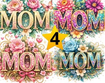 Mom PNG Bundle, 4 Floral Mom Designs PNG, Glitter Mom Clipart, Mother’s Day PNG, Vintage Floral Mom png, Digital Download, 300 dpi