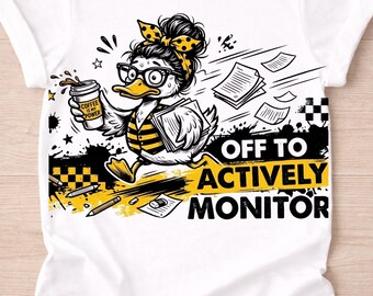 Funny Teacher Shirt PNG, Off To Actively Monitor, Duck Teacher Design, Teacher Life Sublimation PNG, Back To School Shirt Design, Digital Do